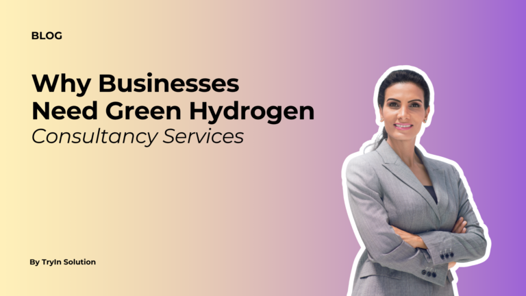 Green Hydrogen Consultancy Services: Why Businesses Need Them