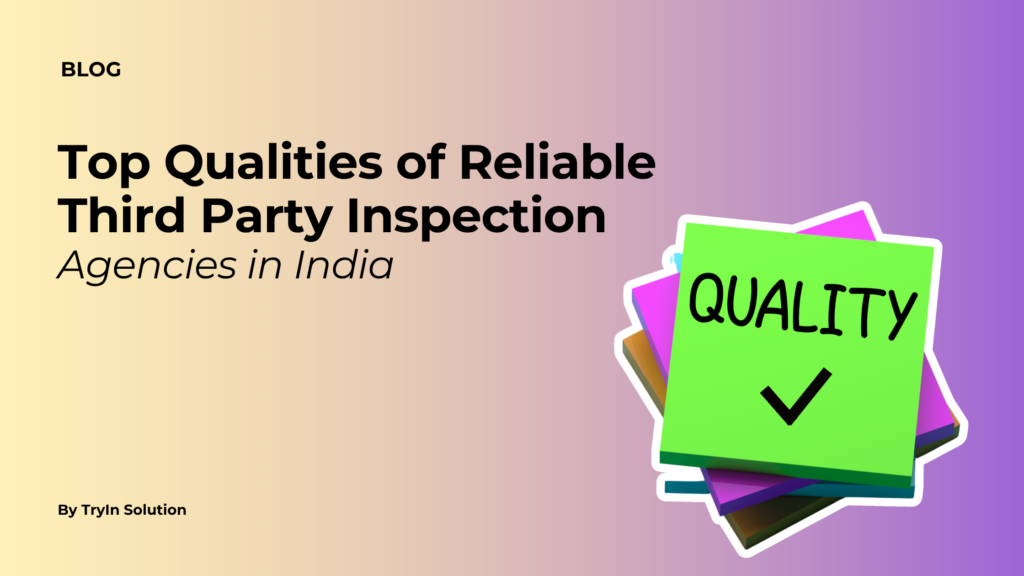 Reliable Third Party Inspection Agencies in India
